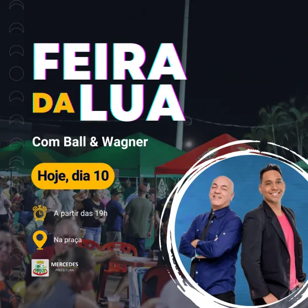Hoje tem Feira da Lua em Mercedes com Ball e Wagner