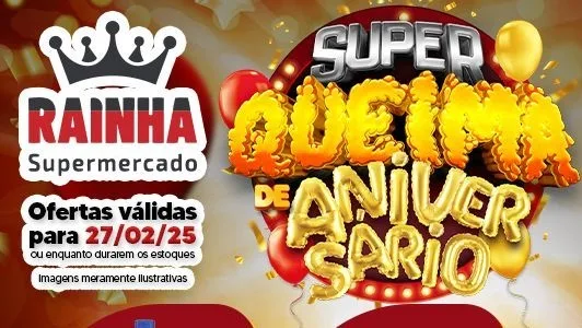 Com preços imbatíveis, Super Queima de Aniversário acontece nesta quinta no Rainha Supermercado