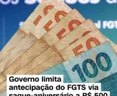 Antecipação do FGTS terá mudanças e limites! Aproveite para antecipar valores antes das novas regras
