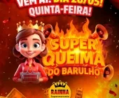 Super Queima do Barulho acontece nesta quinta-feira no Rainha Supermercado